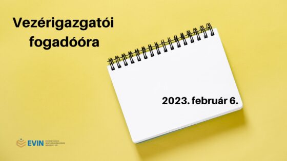 Vezérigazgatói fogadóóra – 2023. február 6. – jelentkezés határideje lezárult