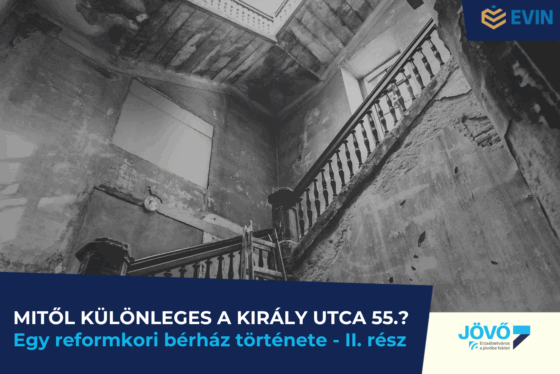 Mitől érdekes a Király utca 55. alatti ház története? – II. rész